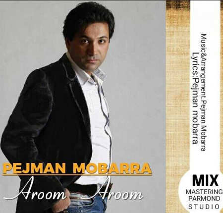 Pejman Mobarra Aroom Aroom Music fa.com دانلود آهنگ پژمان مبرا آروم آروم