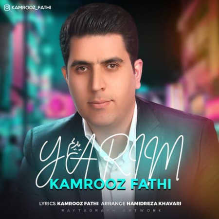 Kamrooz Fathi – Yarim Music fa.com دانلود آهنگ کامروز فتحی یاریم