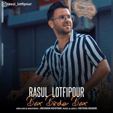 Rasul Lotfipour Bax Birda Bax Music fa.com دانلود آهنگ رسول لطفی پور باخ بیرده یاخ